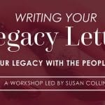 Ever Think Of Writing Your Legacy Letter?