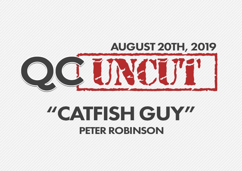 QC Uncut Peter "Catfish Guy" Robinson Quad