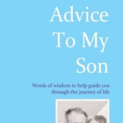 Advice To My Son Is Good Advice For Life