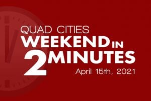 Looking For Something Fun To Do This Weekend, Quad-Cities? Check Out Weekend In 2 Minutes!