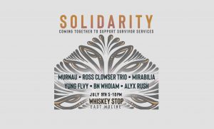 "Solidarity: Coming Together to Support Survivor Services" is a five-hour benefit at the Whiskey Stop, East Moline, on Friday.