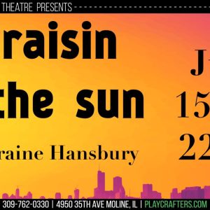 Moline's Playcrafters Barn Theater Hosts 'A Raisin in the Sun' July 15-17
