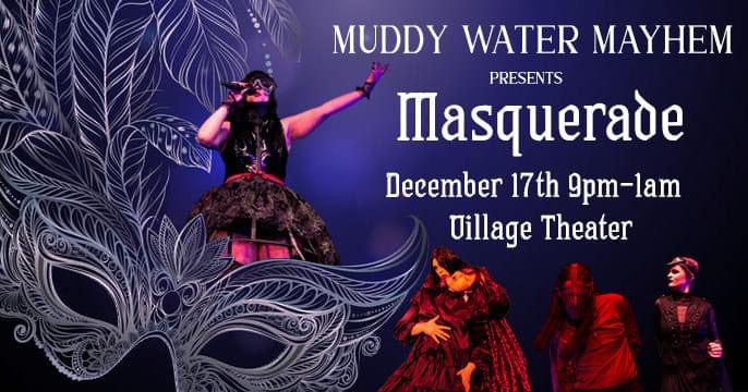Muddy Water Mayhem Presents Masquerade December 17