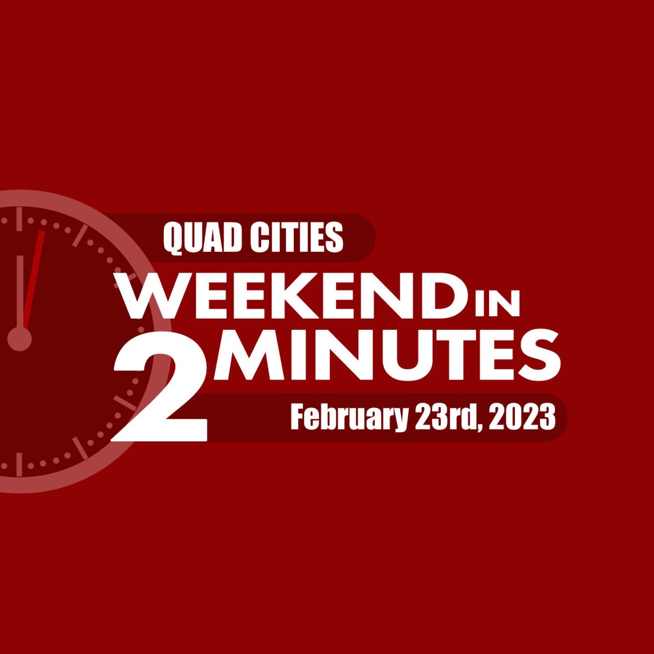 Quad Cities Weekend In 2 Minutes – February 23rd, 2023