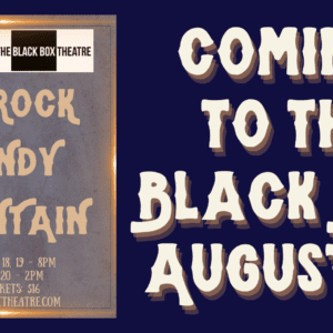 “Big Rock Candy Mountain” Hits the Black Box Stage THIS WEEKEND!