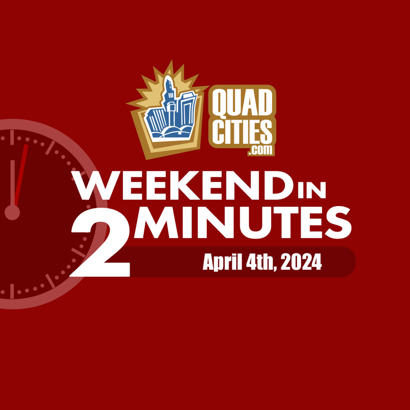 Quad Cities Weekend In 2 Minutes – April 4th, 2024